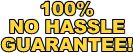 100% No Hassle Guarantee!
